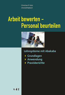 Arbeit bewerten – Personal beurteilen von Baitsch,  Christof, Katz,  Christian P.