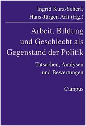 Arbeit, Bildung und Geschlecht von Arlt,  Hans-Jürgen, Dubiel,  Helmut, Ehmann,  Christoph, Heckenauer,  Manfred, Kurz-Scherf,  Ingrid, Langewiesche,  Dieter, Meng,  Richard, Narr,  Wolf-Dieter, Neckel,  Sighard, Negt,  Oskar, Rau,  Johannes, Riester,  Walter, Rudolph,  Clarissa, Schaefer,  Claus, Schirmer,  Uta, Siemon,  Hartmut, Simonis,  Heide, Stolz-Willig,  Brigitte, Wittkowsky,  Alexander, Wunder,  Dieter, Zeuner,  Bodo