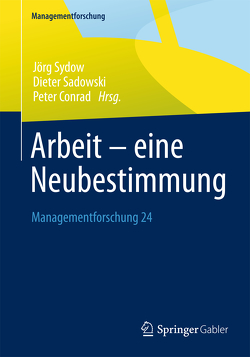 Arbeit – eine Neubestimmung von Conrad,  Peter, Sadowski,  Dieter, Sydow,  Jörg