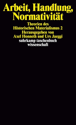 Arbeit, Handlung, Normativität von Honneth,  Axel, Jaeggi,  Urs, Lohmann,  Hans-Martin