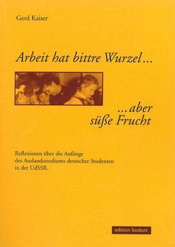 Arbeit hat bittre Wurzel… …aber süße Frucht von Boegendorff,  Anna, Johne,  Klaus, Johne,  Marc, Kaiser,  Gerd