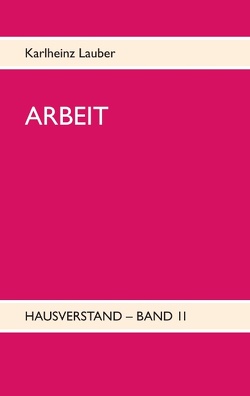 ARBEIT – Hausverstand-Band II von Lauber,  Karlheinz