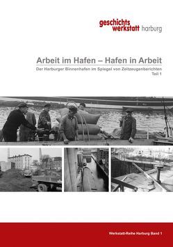 Arbeit im Hafen – Hafen in Arbeit. Der Harburger Binnenhafen im Spiegel von Zeitzeugenberichten von Hillmer,  Angelika