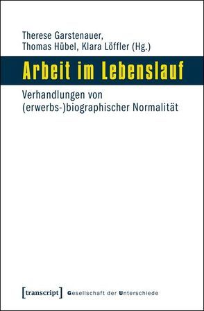 Arbeit im Lebenslauf von Garstenauer,  Therese, Hübel,  Thomas, Löffler,  Klara