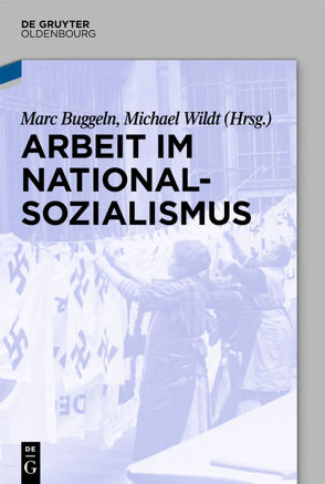 Arbeit im Nationalsozialismus von Buggeln,  Marc, Wildt,  Michael