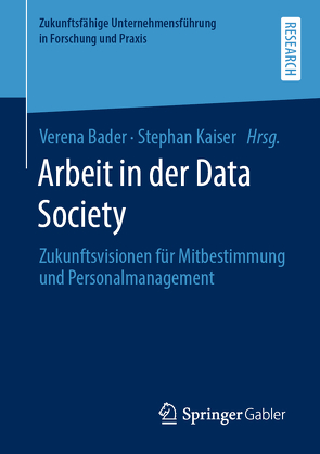 Arbeit in der Data Society von Bader,  Verena, Kaiser,  Stephan