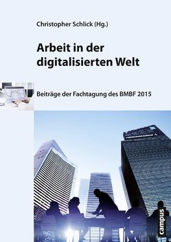 Arbeit in der digitalisierten Welt von Schlick,  Christopher