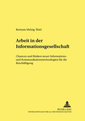 Arbeit in der Informationsgesellschaft von Melzig-Thiel,  Bertram