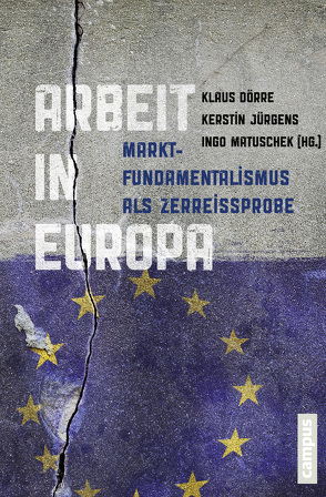 Arbeit in Europa von Aulenbacher,  Brigitte, Baethge,  Martin, Beckmann,  Martin, Biesecker,  Adelheid, Binner,  Kristina, Bosch,  Gerhard, Breutmann,  Norbert, Dammayr,  Maria, Doerre,  Klaus, Dragano,  Nico, Dubet,  François, Fergen,  Andrea, Graefe,  Stefanie, Holzschuh,  Madeleine, Jürgens,  Kerstin, Kronig,  Ralf, Lehndorff,  Steffen, Liebig,  Steffen, Llopis,  Joesp Banyuls, Lunau,  Thorsten, Markantonatou,  Maria, Matuschek,  Ingo, Recio,  Albert, Schmalz,  Stefan, Struck,  Olaf, Urban,  Hans-Jürgen, Wickham,  James, Wright,  Erik Olin