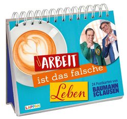 Arbeit ist das falsche Leben von Baumann und Clausen