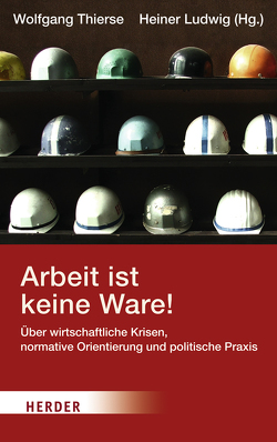 Arbeit ist keine Ware von Emunds,  Bernhard, Große Kracht,  Hermann-Josef, Hengsbach,  Friedhelm, Ludwig,  Heiner, Möhring-Hesse,  Matthias, Nahles,  Andrea, Scholz,  Olaf, Schreiner,  Ottmar, Schroeder,  Wolfgang, Strasser,  Johano, Thierse,  Wolfgang