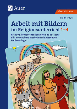 Arbeit mit Bildern im Religionsunterricht 1-4 von Troue,  Frank