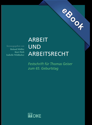 Arbeit und Arbeitsrecht von Mueller,  Roland, Pärli,  Kurt, Wildhaber,  Isabelle