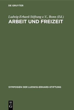 Arbeit und Freizeit von Ludwig-Erhard-Stiftung e.V.,  Bonn