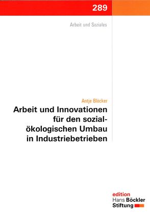 Arbeit und Innovationen für den sozial-ökologischen Umbau in Industriebetrieben von Blöcker,  Antje