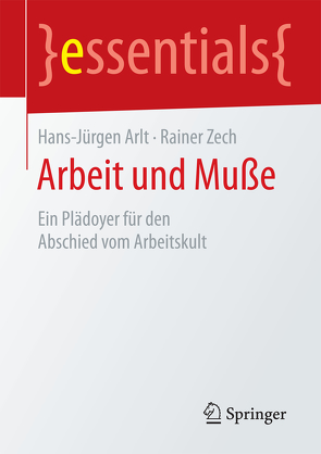 Arbeit und Muße von Arlt,  Hans-Jürgen, Zech,  Rainer