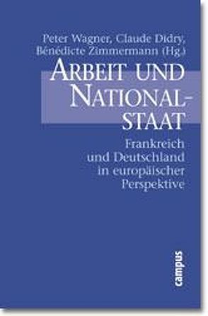 Arbeit und Nationalstaat von Delors,  Jacques, Didry,  Claude, Rumpf,  Helmtrud, Wägner,  Peter, Zimmermann,  Bénédicte