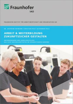 Arbeit und Weiterbildung zukunftssicher gestalten. von Hofmann,  Josephine, Piele,  Alexander, Piele,  Christian