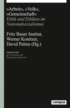 Arbeit, Volk, Gemeinschaft von Bach,  Johanna, Böhnigk,  Volker, Chapoutot,  Johann, Jovanov,  Rastko, Kapfinger,  Emanuel, Kleinhans,  Bernd, Kluck,  Steffen, Konitzer,  Werner, Kuchinsky,  Uri, Lelle,  Niko, Palme,  David, Radonic,  Ljiljana, Schefczyk,  Michael, Steizinger,  Johannes