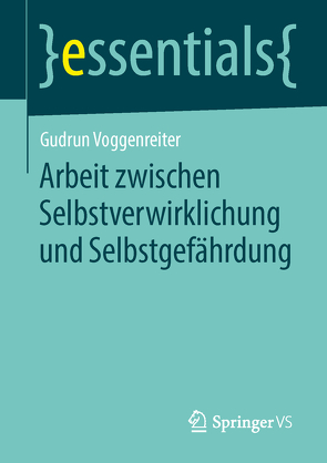 Arbeit zwischen Selbstverwirklichung und Selbstgefährdung von Voggenreiter,  Gudrun