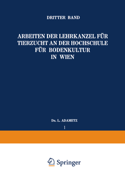 Arbeiten der Lehrkanzel für Tierzucht an der Hochschule für Bodenkultur in Wien von Adametz,  L