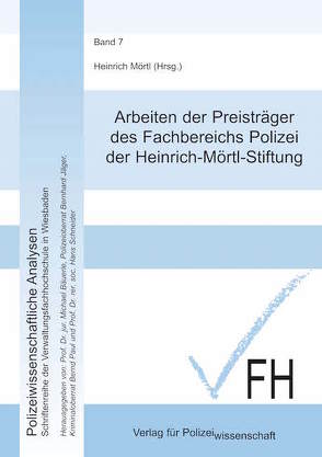 Arbeiten der Preisträger des Fachbereichs Polizei der Heinrich-Mörtl-Stiftung von Mörtl,  Heinrich