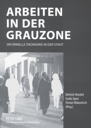 Arbeiten in der Grauzone von Henckel,  Dietrich, Spars,  Guido, Wukovitsch,  Florian