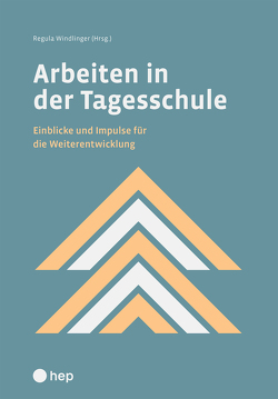 Arbeiten in der Tagesschule (E-Book) von Windlinger,  Regula