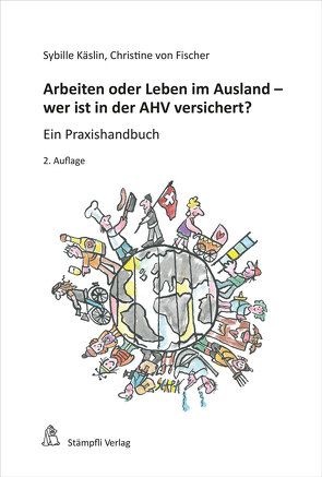 Arbeiten oder Leben im Ausland – wer ist in der AHV versichert? von Käslin,  Sybille, von Fischer,  Christine