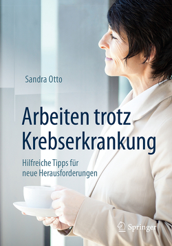 Arbeiten trotz Krebserkrankung von Otto,  Sandra