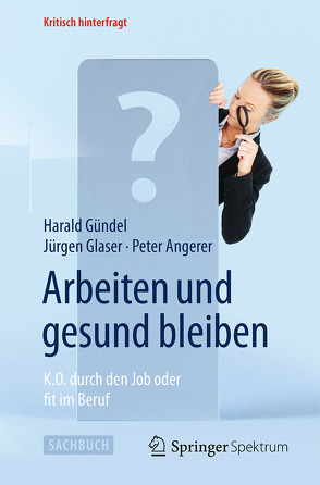 Arbeiten und gesund bleiben von Angerer,  Peter, Glaser,  Jürgen, Gündel,  Harald