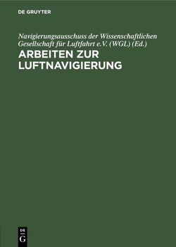 Arbeiten zur Luftnavigierung von Navigierungsausschuss der Wissenschaftlichen Gesellschaft für Luftfahrt e.V. (WGL)