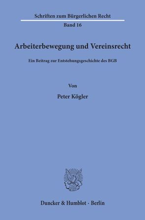 Arbeiterbewegung und Vereinsrecht. von Kögler,  Peter