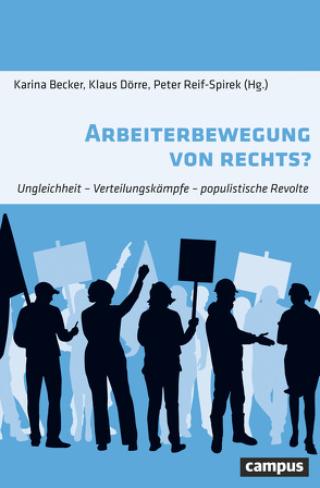 Arbeiterbewegung von rechts? von Abraham,  Margaret, Altreiter,  Carina, Aulenbacher,  Brigitte, Becker,  Karina, Bose,  Sophie, Buntenbach,  Annelie, Detje,  Richard, Doerre,  Klaus, Dyk,  Silke van, Estanque,  Elísio, Fischer,  Michael, Flecker,  Jörg, Fonseca,  Dora, Graefe,  Stefanie, Heitmeyer,  Wilhelm, Hentges,  Gudrun, Hochschild,  Arlie, Imhof,  Franz, Jörke,  Dirk, Kadritzke,  Ulf, Kajta,  Justyna, Köster,  Jakob, Kraemer,  Klaus, Lütten,  John, Mrozowicki,  Adam, Nölke,  Andreas, Reif-Spirek,  Peter, Sauer,  Birgit, Sauer,  Dieter, Schindler,  Saskja, Urban,  Hans-Jürgen, Wolf,  Dieter