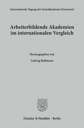 Arbeiterbildende Akademien im internationalen Vergleich. von Bußmann,  Ludwig
