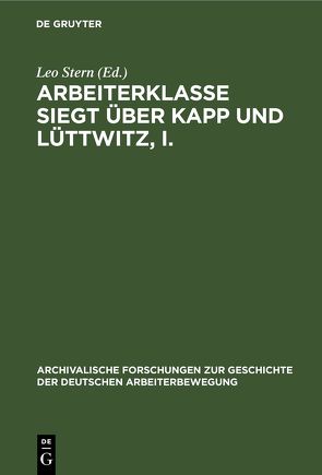 Arbeiterklasse Siegt über Kapp und Lüttwitz, I. von Berthold,  Brigitte, Könnemann,  Erwin, Schulze,  Gerhard
