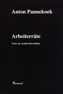 Arbeiterräte von Bertheaux,  Julien, Delabar,  Walter, Günther,  Egon, Pannekoek,  Anton, Schmitt,  Pia, Würmann,  Carsten