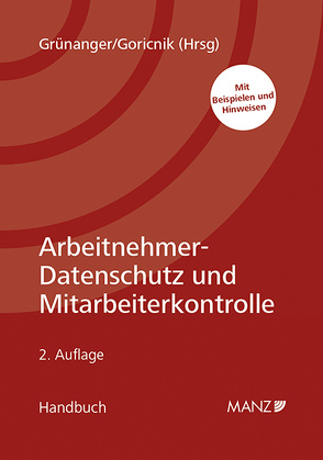 Arbeitnehmer-Datenschutz und Mitarbeiterkontrolle von Goricnik,  Wolfgang, Grünanger,  Josef