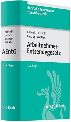 Arbeitnehmer-Entsendegesetz von Asshoff,  Gregor, Eustrup,  Gabriele, Heuschmid,  Johannes, Koberski,  Wolfgang, Schumacher,  Oliver, Winkler,  Holger