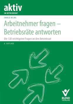 Arbeitnehmer fragen – Betriebsräte antworten von Helml,  Ewald