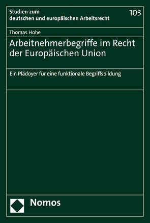 Arbeitnehmerbegriffe im Recht der Europäischen Union von Hohe,  Thomas