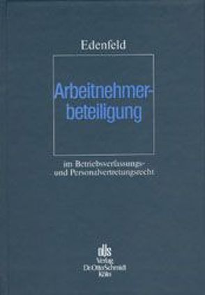 Arbeitnehmerbeteiligung im Betriebsverfassungs- und Personalvertretungsrecht von Edenfeld,  Stefan