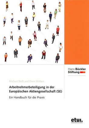 Arbeitnehmerbeteiligung in der Europäischen Aktiengesellschaft (SE) von Stollt,  Michael, Wolters,  Elwin