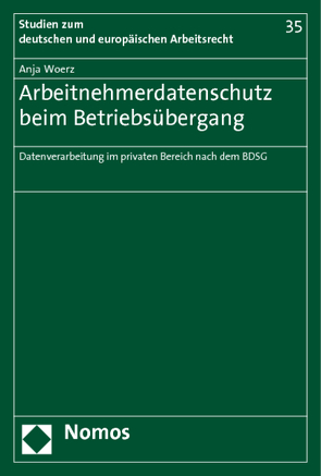 Arbeitnehmerdatenschutz beim Betriebsübergang von Woerz,  Anja