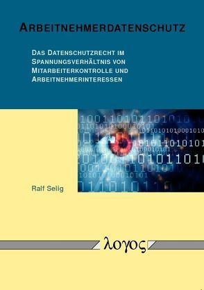 Arbeitnehmerdatenschutz von Selig,  Ralf