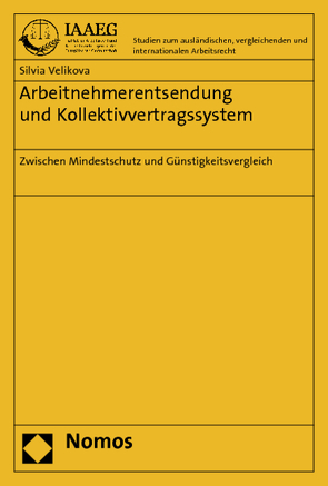 Arbeitnehmerentsendung und Kollektivvertragssystem von Velikova,  Silvia