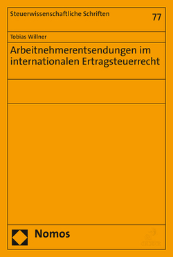 Arbeitnehmerentsendungen im internationalen Ertragsteuerrecht von Willner,  Tobias