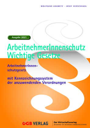 ArbeitnehmerInnenschutz – Wichtige Gesetze 2021 von Adametz,  Wolfgang, Kerschhagl,  Josef