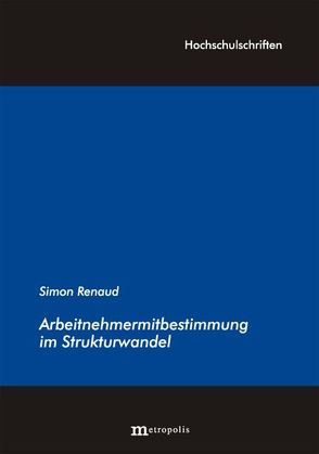 Arbeitnehmermitbestimmung im Strukturwandel von Renaud,  Simon