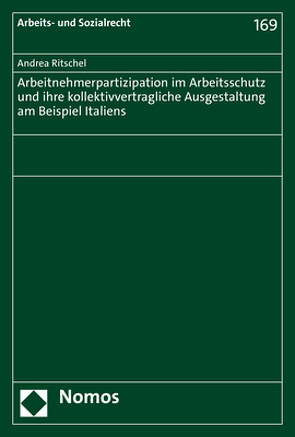 Arbeitnehmerpartizipation im Arbeitsschutz und ihre kollektivvertragliche Ausgestaltung am Beispiel Italiens von Ritschel,  Andrea